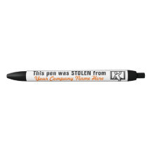 This Pen Was Stolen From (Your Company Name)