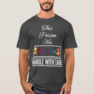 This person has autism with care Be Kind I Have Au T-Shirt