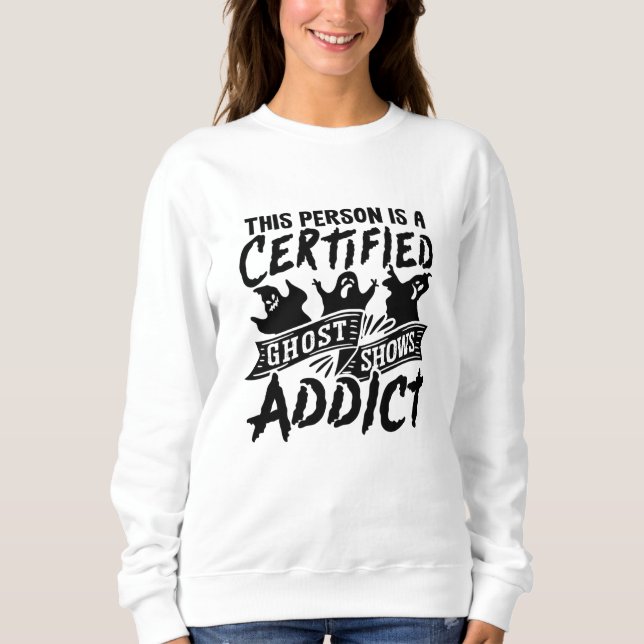 This Person Is Certified Ghost Hunter Hunt Hunting Sweatshirt (Front)