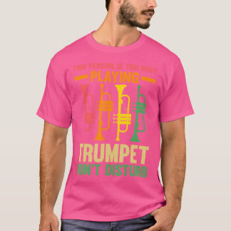 This Person Is Too Busy Playing Trumpet Trumpets T-Shirt