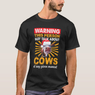 This Person May Talk About Cows At Any Moment T-Shirt