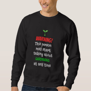 This Person May Talk About Gardening Anytime Funny Sweatshirt