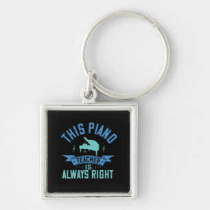 This Piano Teacher Is Always Right Key Ring