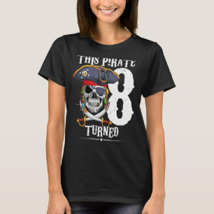 This Pirate Turned 8 Years Boy Girl 8th Birthday 2 T-Shirt