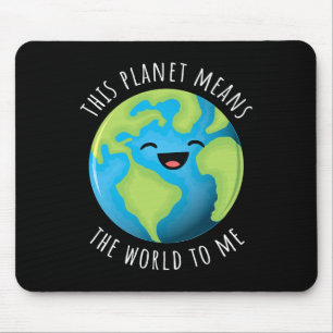 This Planet Means The World To Me Cute Earth Day B Mouse Pad