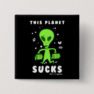 This Planet Sucks 15 Cm Square Badge