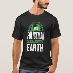 This Policeman Cares About The Earth Police Office T-Shirt