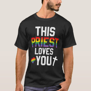 This Priest Loves You Proud LGBTQ Pride Religion L T-Shirt
