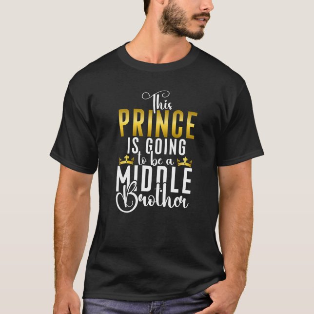 This Prince is going to be a Middle Brother   T-Shirt (Front)
