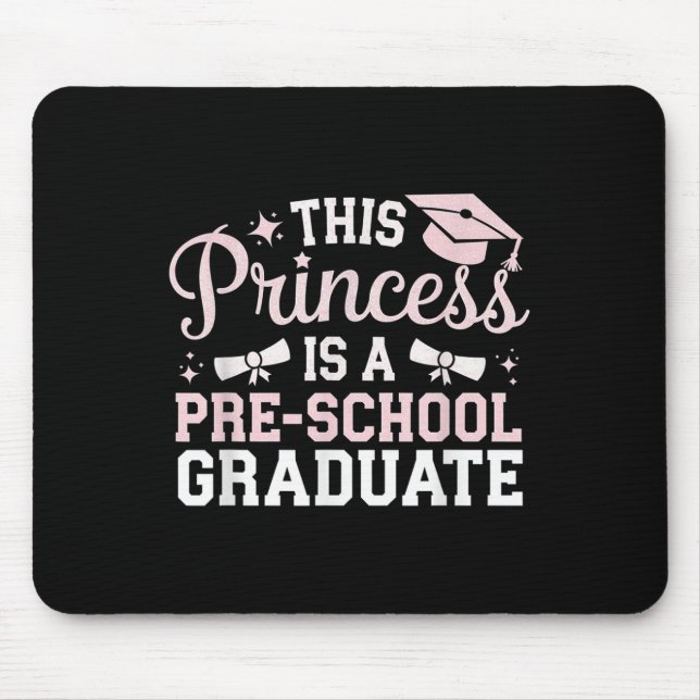 This Princess Is A Pre School Graduate Pre K Gradu Mouse Pad (Front)