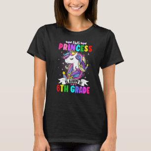This Princess Is Going To 6th Grade Unicorn Magica T-Shirt