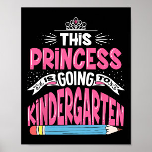 This Princess Is Going To Kindergarten Girl Byck T Poster