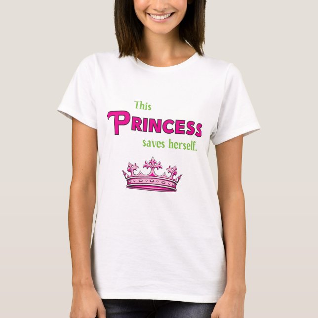 This Princess Saves Herself T-Shirt (Front)