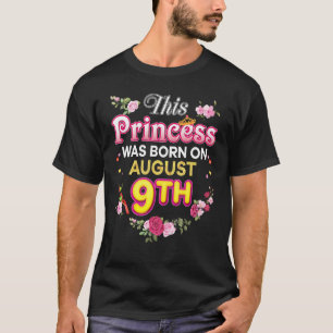 This Princess Was Born On August 9 9th Happy Birth T-Shirt