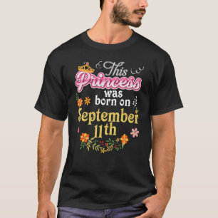 This Princess Was Born On September 11th Happy Bir T-Shirt
