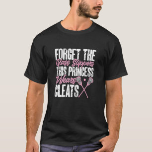 This Princess Wears Cleats Lacrosse Girl Player T-Shirt
