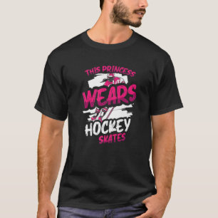This Princess Wears Hockey Skates Ice Hockey Girl T-Shirt