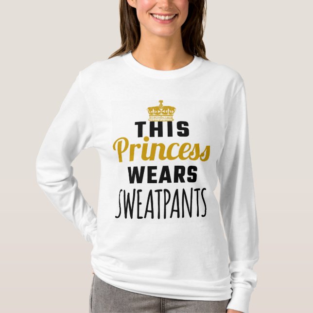 THIS PRINCESS WEARS SWEATPANTS LONG SLEEVE T-SHIRT (Front)