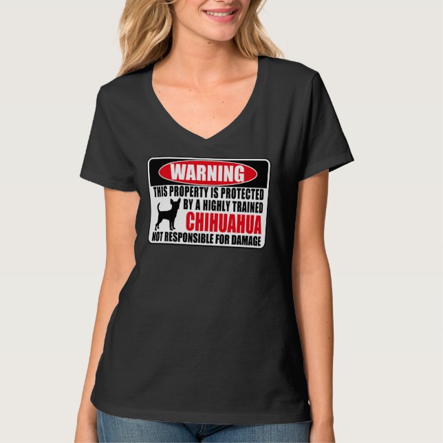 This Property Is Protected By A Highly Trained Chi T-Shirt (Front)