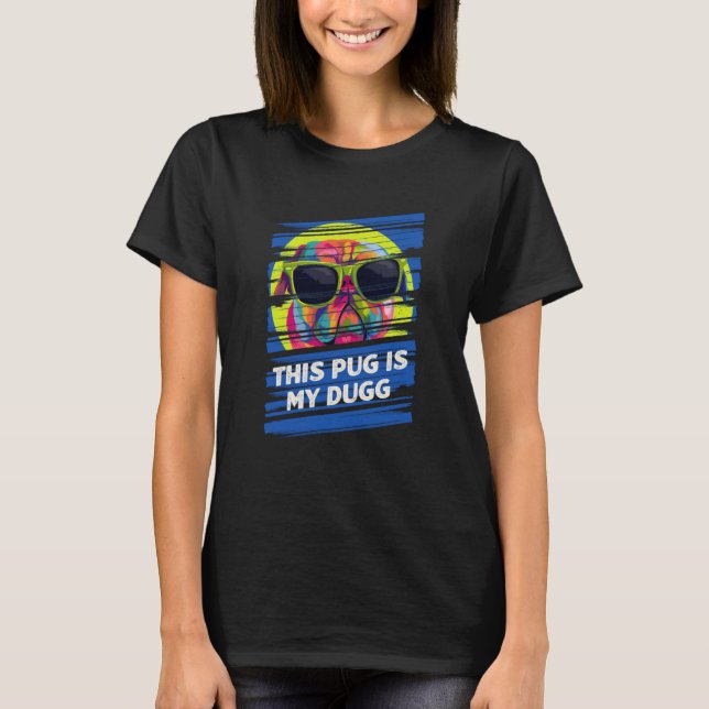 This Pug Is My Dugg Dog Dad Humour Fur Dad T-Shirt (Front)