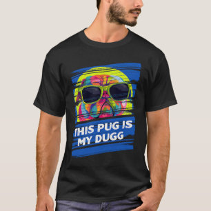This Pug Is My Dugg Dog Dad Humour Fur Dad T-Shirt