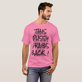 THIS PUSSY GRABS BACK SHIRT