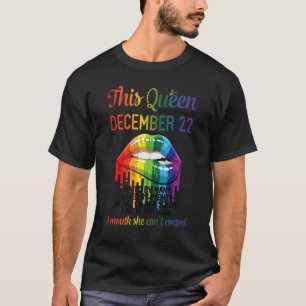 This Queen Born Dec 22 Hate Love Heart Mouth Can't T-Shirt