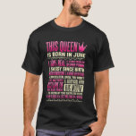 This Queen Is Born In June Funny June Birthday T-Shirt<br><div class="desc">This Queen Is Born In June Funny June Birthday</div>