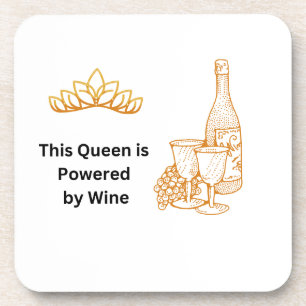 This Queen is Powered by Wine on a Coaster