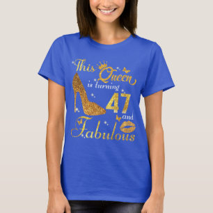 This queen is turning 47 and fabulous T-Shirt