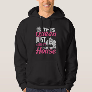 This Queen Just Bought Her First House Homeowner W Hoodie
