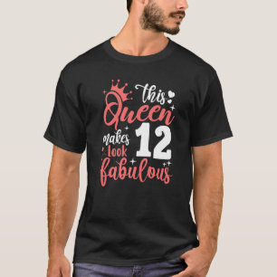 This Queen Makes 12 Look Fabulous 12th Birthday   T-Shirt