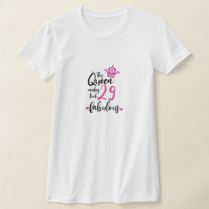 This Queen Makes 29 Look Fabulous,29th Birthday T-Shirt