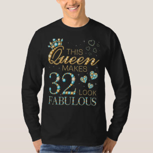 This Queen Makes 32 Look Fabulous 32nd Birthday Ad T-Shirt
