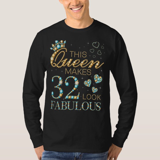 This Queen Makes 32 Look Fabulous 32nd Birthday Ad T-Shirt (Front)