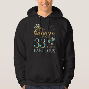 This Queen Makes 33 Look Fabulous 33rd Birthday Ad Hoodie