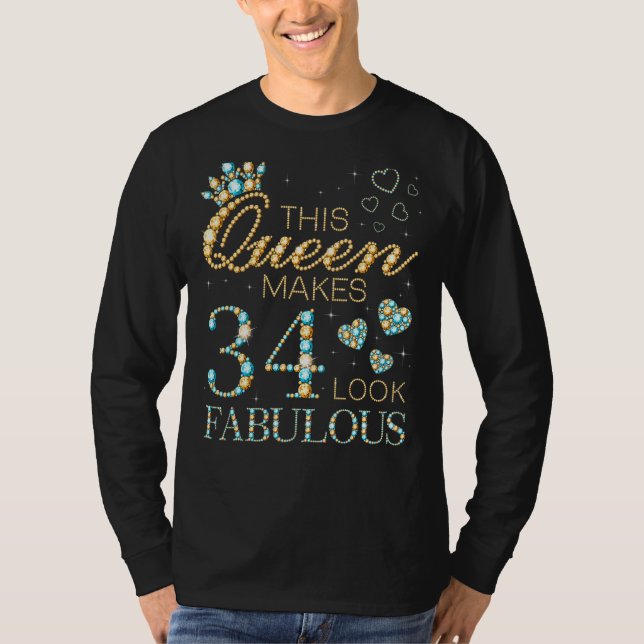 This Queen Makes 34 Look Fabulous 34th Birthday Ad T-Shirt (Front)