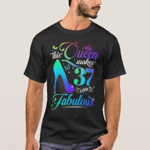 This Queen Makes 37 Look Fabulous 37th Birthday P T-Shirt