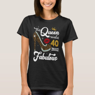 This Queen Makes 40 Look Fabulous 40th Birthday Q T-Shirt