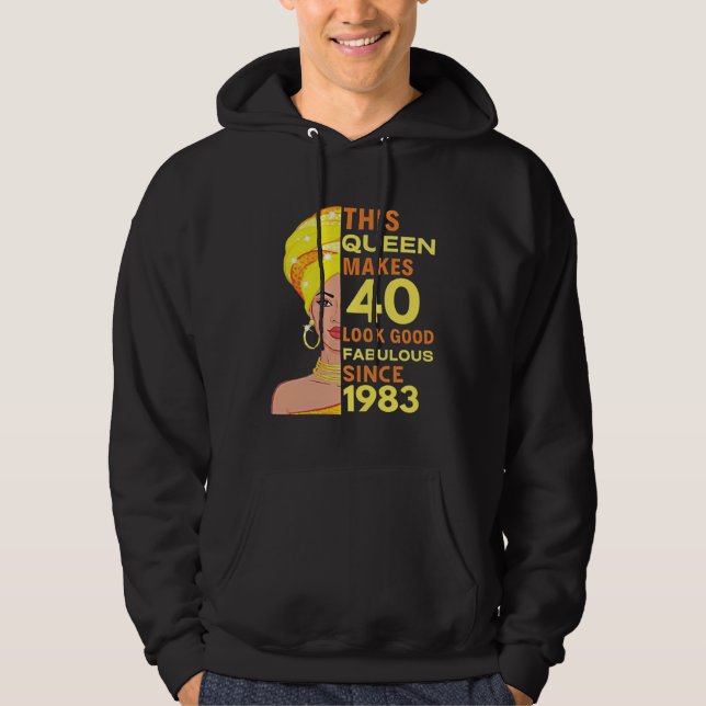 This Queen Makes 40 Look Good Fabulous Since 1983 Hoodie (Front)