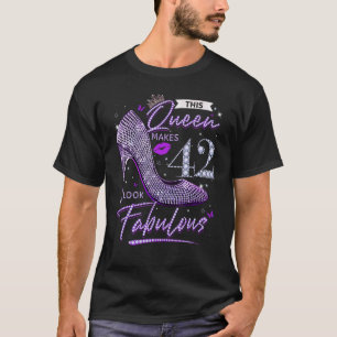This Queen Makes 42 Looks Fabulous Shirt 42nd Birt