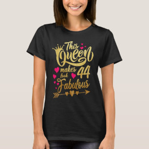 This Queen makes 44 look Fabulous 44th Birthday T-Shirt