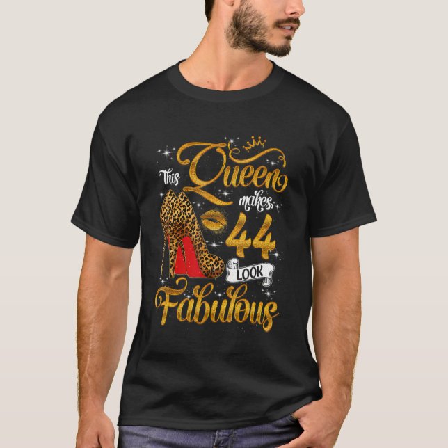 This Queen Makes 44 Look Fabulous  44th Birthday W T-Shirt (Front)