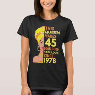 This Queen Makes 45 Look Good Fabulous Since 1978 T-Shirt
