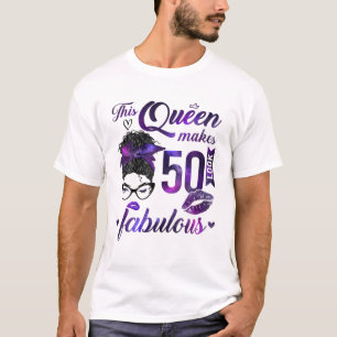 This Queen Makes 50 Look Fabulous 50Th Birthday Me T-Shirt