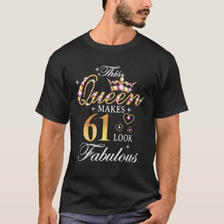 This Queen Makes 61 Look Fabulous 61St Birthday Qu T-Shirt