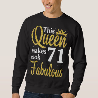 This Queen Makes 71 Years Look Fabulous Birthday H Sweatshirt