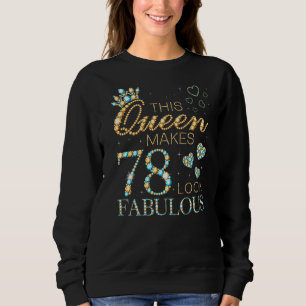This Queen Makes 78 Look Fabulous 78th Birthday Ad Sweatshirt