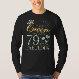 This Queen Makes 79 Look Fabulous 79th Birthday Ad T-Shirt