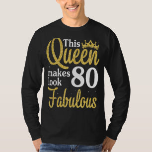 This Queen Makes 80 Years Look Fabulous Birthday H T-Shirt
